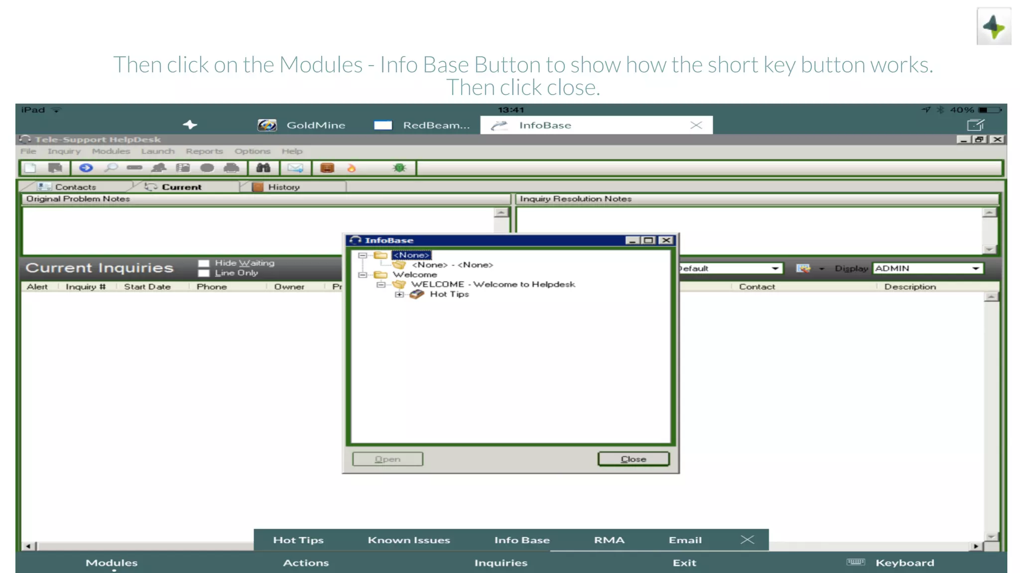 Then click on the Modules - Info Base Button to show how the short key button works.
Then click close.
 