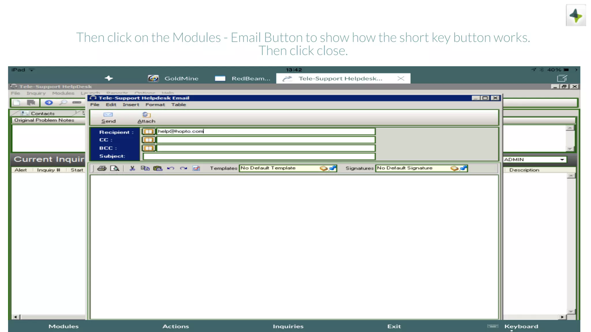 Then click on the Modules - Email Button to show how the short key button works.
Then click close.
 