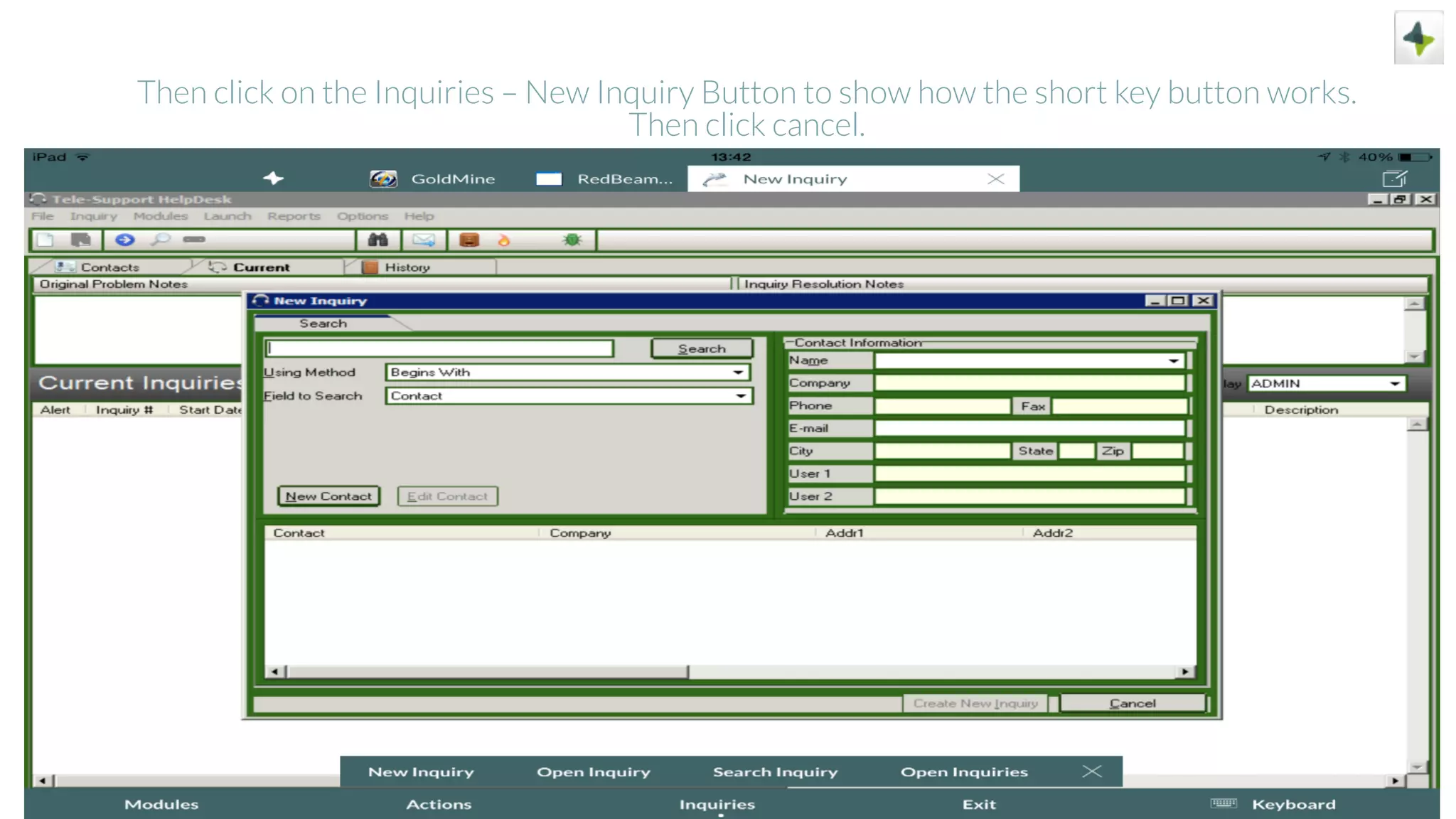 Then click on the Inquiries – New Inquiry Button to show how the short key button works.
Then click cancel.
 
