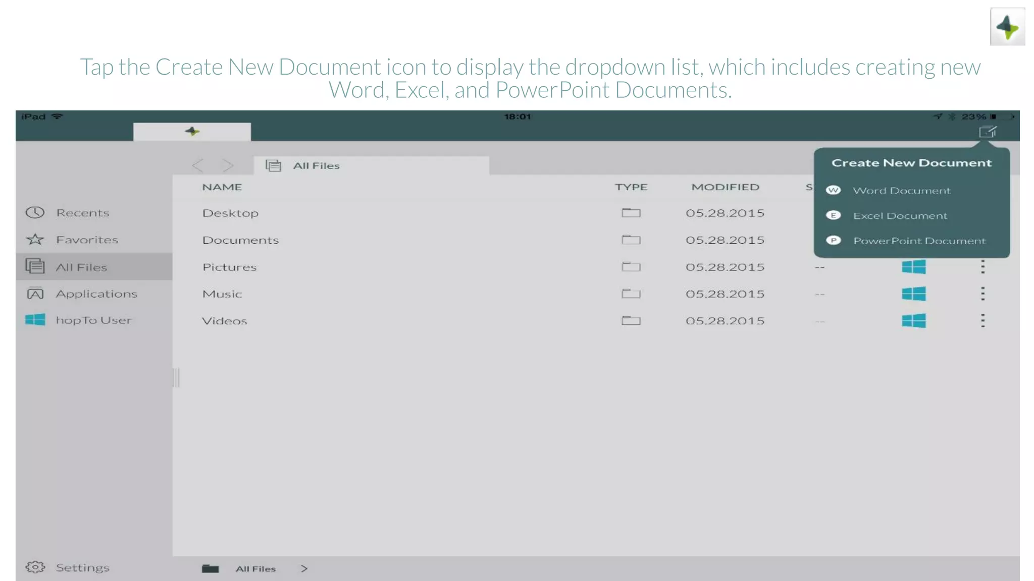 Tap the Create New Document icon to display the dropdown list, which includes creating new
Word, Excel, and PowerPoint Documents.
 