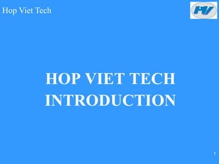 Hop Viet Tech
HOP VIET TECH
INTRODUCTION
1
 