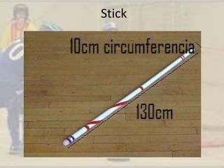 Stick
 