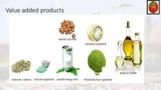 Value added products
 