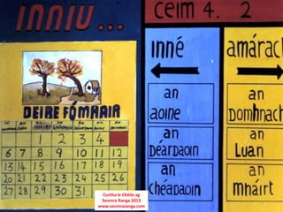 Curtha le Chéile ag
 Seomra Ranga 2013
www.seomraranga.com
 