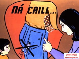 Curtha le Chéile ag
 Seomra Ranga 2013
www.seomraranga.com
 