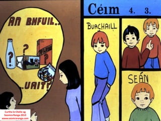 Curtha le Chéile ag
 Seomra Ranga 2013
www.seomraranga.com
 