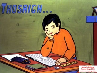 Curtha le Chéile ag
 Seomra Ranga 2013
www.seomraranga.com
 