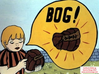 Curtha le Chéile ag
 Seomra Ranga 2012
www.seomraranga.com
 