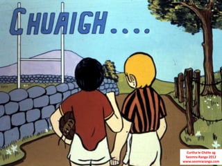 Curtha le Chéile ag
 Seomra Ranga 2012
www.seomraranga.com
 