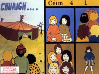 Curtha le Chéile ag
 Seomra Ranga 2012
www.seomraranga.com
 