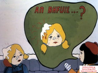 Curtha le Chéile ag
 Seomra Ranga 2012
www.seomraranga.com
 