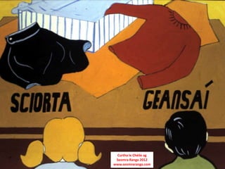 Curtha le Chéile ag
 Seomra Ranga 2012
www.seomraranga.com
 