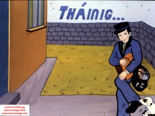 Curtha le Chéile ag
 Seomra Ranga 2012
www.seomraranga.com
 