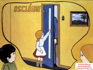 Curtha le Chéile ag
 Seomra Ranga 2012
www.seomraranga.com
 