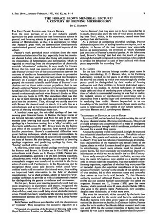 J. lust. Brew., January-February, 1977, Vol. 83, pp. 9-14
THE HORACE BROWN MEMORIAL LECTURE*
A CENTURY OF BREWING MICROBIOLOGY
By C. Rainbow
The First Phase: Pasteur and Horace Brown
Even the most partisan of us in our industry scarcely
appreciate the great contribution that fermentation science in
general, and brewing science in particular, has made to the
science of Microbiology, so that it is appropriate to reflect
that Pasteur's great work on fermentation simultaneously
revolutionised general, medical and industrial aspects of the
subject.
Pasteur's work provoked much criticism from the more
conventional scientists of his day, especially from the promin
ent chemist Licbig, who denied that living cells intervened in
the phenomena of fermentation and putrefaction, which he
regarded as resulting from the decomposition of chemically
unstable 'albuminous' molecules, It says much for Horace
Brown that his mind was receptive and original enough to
take Pasteur's broad view of the close connection between the
outcome of studies on fermentation and those on preventive
medicine. Only four years after he had joined Worthington's
Brewery on 1 January 1866 as a junior brewer, he had so
grasped the essential scientific truthfulness of Pasteur's con
clusions and so thrust aside current prejudices, that he was
already applying Pasteur's practices to brewing microbiology.
Speaking to the London Section in 1916, he recalls 'I had just
turned to microscopic methods when Pasteur's Studies on Wine
came into my hands in 1870. The immediate effect was that
of a ray of light piercing the darkness and illuminating a new
path into the unknown'. Thus, although we usually associate
with Brown his classical work on starch, it is with him as a
microbiologist and as the brewing disciple of Pasteur that any
survey of brewing microbiology must start.
A hundred years ago, the microbial spoilage of beer was
causing great financial losses. In Burton, the large stocks of
ale brewed between October and May for sale in the warm
months after brewing had ceased were especially prone to
spoilage by a bacterium causing, first a 'silky' turbidity, and
then lactic acidification. By 1871, Brown knew the life history
and effect of the causative organism, later named Saccltaro-
bacillus pastorianus. Brown's experimental difficulties were
great: lacking techniques, which are today commonplace, he
had to devise his own methods of isolation and staining, based
on those of Pasteur. He also devised, as a method of detecting
spoilage organisms and predicting spoilage by them, the
'forcing' method still in use today.
At this time, other types of beer spoilage were being studied
by Pasteur and Brown. In Etudes stir le Vin (1866) and the
subordinate work Etudes stir le Vinaigre (1868), Pasteur des
cribed acetification, ascribing it to the film-forming organism,
Mycoderma aceti, which he recognized as the agent by which
atmospheric oxygen was transferred to alcohol in the form
ation of acetic acid. Furthermore, in his Mycoderma vini, he
recognized those acetic acid bacteria which could 'over-
oxidize' acetic acid into carbon dioxide and water, thus making
an important basic observation in the field of chemical
microbiology. As we shall see later, ability or failure to 'over-
oxidize' continues to provide us with a fundamental criterion
for distinguishing the genera Acetobacter and Acetomonas.
For his part, Brown, ever reacting sensitively to all that was
most progressive in experiment and theory, recognized the
importance of the work of Buchner (1897), who first showed
that cell-free yeast juice could bring about alcoholic ferment
ation. Thereby he clearly established the enzymic nature of the
fermentation process and finally resolved the Liebig-Pasteur
controversy.
Both Pasteur and Brown were familiar with the phenomenon
of 'ropiness'. They recognized the causative organism as a
• Presented at a meeting of the Institute of Brewing held in the
Royal Institution, London, on Monday, 18 October 1976.
'viscous ferment', but they seem not to have proceeded far in
its study. Brown also knew the role of 'wild' yeasts in produc
ing beer 'frets', which, in his experience, caused more beer
spoilage than did bacteria.
As a method of controlling microbial spoilage, Pasteur
ultimately rejected that of adding harmless antiseptics, such as
sulphite, in favour of the heat treatment now universally
known as pasteurization, the invention of which illustrates
just one facet of Pasteur's practical genius. At the laboratory
level, Brown's 'forcing' test had also the touch of genius,
although he himself recognized its shortcomings when applied
to predict the behaviour in cask of beer infected with those
yeasts responsible for secondary 'frets'.
E. C. Hansen
To the late 19th century belongs another great name in
brewing microbiology, E. C. Hansen, who, in the Carlsberg
Laboratory, worked on the yeasts in all their environments.
He evolved the criteria by which even morphologically similar
yeasts could be distinguished by their modes of forming
endospores and their abilities to ferment individual sugars.
Essential to his studies, he devised techniques of isolating
single cells and thus of producing pure cultures, the applica
tions of which in commercial brewing he was first to realize.
He isolated strains of Saccharomyces pastorianus and S.
ellipsoideus from a spoiled lager and demonstrated their role
in rendering beer turbid. Hansen bequeathed to us our
knowledge of the practical management of pure yeasts and his
name is perpetuated in the names of our culture species, S.
cerevisiae Hansen and S. carlsbergensis Hansen.
Taxonomists in Difficulty and in Doubt
By about 1900, we had reached the point marking the end of
the great classical studies of brewing microbiology. This period
of rapid advance and accumulation of a mass of undigested
knowledge perforce brought with it untidiness, confusion and
the need for a sound filing system.
Among the matters worse confounded, it might be expected
that microbial classification would be one. Unicellular micro
bial forms, like yeasts and bacteria, arc difficult, even today,
to classify. They lack the richness of morphological diversifica
tion characteristic of the vegetative and sexual forms of the
higher plants on which Linnaeus based his great classification.
In microbiology, much more reliance must be placed on
colony forms, but more especially on biochemical characters,
information on which was not to hand in the late 19th Century.
As an early example of taxonomic confusion, we may note
how the name Mycoderma, now applied as a specific name
only to certain yeast-like organisms, was once applied to film-
forming organisms, regardless of whether they were yeast-like
or bacterial. Again, the superficial resemblance of the tetrad
groups of brewers' 'sarcina' to the octads of the aerobic cocci
of true sarcinae, led to their erroneous name and concealed
their nature as true lactic acid bacteria. To this Hanscn's
authority connived. Although Pasteur, in Etudes sur la Biere
(1876) did not commit himself taxonomically (he called the
organism Ferment no. 7), Hansen (1879) gave the name
Sarcina, which persisted some 60 years, despite Balcke (1884),
who gave it the generic name Pediococcus, now accepted,
despite some vicissitudes, of which more anon.
Nor were the taxonomic niches occupied by the lactic beer
spoilages rods and by the acetic acid bacteria understood.
Rod-like bacteria were often given vague or incorrect desig-
nations like BacteriumorBacillus. In Etudessurla Biere, Pasteur
called his lactic spoilers 'bacilles des bicrcs tourndes' and it was
not until 1892 tha the special properties of lactic rods were
signified by van Laer's naming them Saccharobacillus pastori-
 