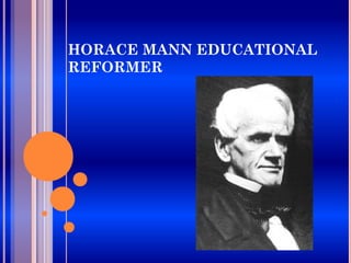 HORACE MANN EDUCATIONAL
REFORMER
 