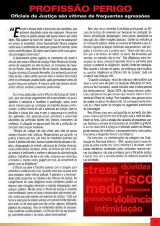 PROFISSÃO PERIGO
Oficiais de Justiça são vítimas de frequentes agressões

stress
ameaças

dúvidas

risco

medo

execuções

agressões violência

intimidação

17

 