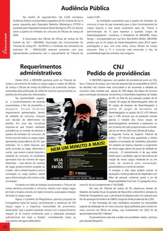 Concurso

Audiência Pública
Na manhã de segunda-feira, dia 12.08, aconteceu
Audiência Pública na Assembleia Legislativa do Rio Grande do Sul. A
pauta, requerida pelo Deputado Nelsinho Metalúrgico (PT/RS) e
presidida pelo Deputado Estadual Daniel Bordignon (PT), foi discutir
sobre a quebra do limitador do concurso de Oficiais de Justiça de
2009.
A Associação dos Oficiais de Oficias de Justiça do Rio
Grande do Sul – ABOJERIS, Associação dos Concursandos do
Tribunal de Justiça RS – ACONTEJ e o Sindicato dos Servidores do
Judiciário RS – SINDJUS/RS estavam presentes com seus
representantes juntamente com o representante do Tribunal de

Justiça TJ/RS.
As entidades sustentaram que a quebra do limitador do
concurso é mais do que necessária para o bom funcionamento da
Justiça Gaúcha e que existe orçamento para tal. ”Clamo a
administração do TJ para repensar a questão cargos de
Desembargadores”, comentou o Presidente da ABOJERIS, Paulo
Sérgio, – acompanhado por sua Vice, Ada Rufino Muller. ABOJERIS
propôs que os 16 cargos de Desembargadores (para 2013) sejam
postergados e que, com essa verba, novos Oficiais de Justiça
assumam. Para o TJ o concurso está encerrado e não há
possibilidade legal de contratar mais ninguém.

Requerimentos
administrativos

CNJ
Pedido de providências

Desde 2012, a ABOJERIS gestiona junto ao Tribunal de
Justiça o provimento de todos os cargos vagos e criados de Oficiais
de Justiça e Oficiais de Justiça da Infância e da Juventude, sempre
antecedido pela publicação de edital de vacância oportunizando os
pedidos de remoções dos interessados.
Na oportunidade, sugeriuse o encaminhamento de emenda
orçamentária, a fim de possibilitar a
despesa. Foram diversos
requerimento apresentados, dentro
da validade do concurso, inclusive
com decisão de deferimento do
pedido. Em uma das iniciativas
requereu-se que fossem adotadas
providências no sentido de declarar a
quebra do limitador do concurso, de
forma a prover todos os cargos vagos,
apontando jurisprudência do STJ, que
entendeu “se o edital dispuser que
serão providas as vagas oferecidas e
outras que vierem a existir durante a
validade do concurso, os candidatos
aprovados fora do número de vagas
oferecidas – mas dentro do número
de vagas posteriormente surgidas ou
criadas – têm o direito líquido e certo à
nomeação no cargo público, desde
que a Administração não motive a não
nomeação”.
Fundados em falta de dotação orçamentária o Tribunal de
Justiça declarou encerrado o concurso, mesmo com cargos vagos
em todo o Estado, e tendo, em dado momento, autorizado a lotação
de todos os cargos vagos
Agora, o Conselho da Magistratura, aprovou proposta da
Corregedoria Geral da Justiça, reconhecendo a existência de 178
cargos vagos e a imperiosa necessidade de provimento,
destacando” que o quadro existente, mesmo com o preenchimento
integral, já se mostra insuficiente para a adequada prestação
judirisdicional em todo o Estado”, contradizendo todos os
argumentos até agora defendidos.

A ABOJERIS ingressou com pedido de providencias junto ao CNJ,
face o Tribunal de Justiça, com mais de sessenta dias de antecedência (19.07),
ter decidido não chamar mais concursados e ter encerrado a validade do
concurso. Cabe, ressaltar que, apesar do TJRS alegar não dispor de recursos
para contratação de pessoal, encaminhou à Assembleia Legislativa do Estado
do RS, no final do ano passado, projeto de lei
criando 30 cargos de Desembargador, além de
82 cargos de Assessor de Desembargador e
outros 30 cargos de Secretário de
Desembargador no quadro de CC e FG. Mesmo
que o TJRS anuncie que só pretende nomear
apenas a metade dos novos cargos de
desembargadores, secretários e assessores, no
ano corrente, tal custo proporcionaria a contratação de, ao menos 100 novos Oficiais de Justiça.
A Segunda Turma do Superior Tribunal de
Justiça – STJ, firmou tese garantindo o direito
subjetivo à nomeação de candidatos aprovados
em cadastro de reserva, havendo o surgimento
de novas vagas, dentro do prazo de validade do
concurso. O entendimento é de que existe
direito para o candidato, seja em decorrência da
criação de novos cargos mediante lei ou em
razão de vacância pela exoneração,
aposentadoria ou morte do servidor.
A exceção a esta regra poderá ocorrer se
alcançado o limite prudencial de dispêndios com
folha de pessoal, conforme prevê a Lei de
Responsabilidade Fiscal (art. 22, parágrafo único,
inciso IV, da Lei Complementar nº 101/2000).
No caso do Tribunal de Justiça do RS, observa-se através do
Relatório de Gestão Fiscal, do período de Maio/2012 a Abril/2013, extraído do
Portal de Transparência, que o percentual da despesa total com pessoal para
fins de apuração do limite é de 4,882%, longe do limite prudencial de 5,59%.
A não nomeação de mais candidatos acarretará na necessidade
urgente da realização de um novo concurso. Qual justificativa para investir em
novo concurso de Oficial de Justiça, cujo investimento em 2010 foi de
aproximadamente R$ 2 milhões?
O procedimento está sob a análise do conselheiro relator, concluso
para decisão/despacho.

20

 