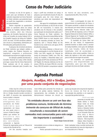 Censo do Poder Judiciário
Notícias

Começou no dia 26 de agosto, o
prazo para que servidores de todo o
Judiciário respondam ao Censo Nacional
do Poder Judiciário, que pretende traçar
um perfil dos magistrados e servidores
da Justiça brasileira.
Devem responder ao questionário
todos os servidores ativos da Justiça
Federal, do Trabalho, Eleitoral, Militar e
dos estados, além dos tribunais
superiores, do Conselho Nacional de Justiça
(CNJ), do Conselho da Justiça Federal (CJF) e
do Conselho Superior da Justiça do Trabalho
(CSJT). Ao todo, 272.430 servidores (efetivos,
sem vínculo ou requisitados), distribuídos por
94 instituições, participarão do censo.
A pesquisa não envolverá servidores
do Poder Judiciário que estejam cedidos a
outros órgãos dos Poderes Executivo ou
Legislativo, estagiários e profissionais
terceirizados que atuam em órgãos da Justiça.
Em atenção a pedidos de tribunais, o
Conselho Nacional de Justiça (CNJ) decidiu
prorrogar o prazo final do Censo Nacional do
Poder Judiciário até 21 de outubro. O
levantamento elaborado pelo Conselho visa

traçar o perfil dos servidores da Justiça. A
pesquisa, que inicialmente duraria 45 dias, foi
prorrogada para dar mais tempo aos
servidores que ainda não responderam ao
questionário.
Até agora foi contabilizada a adesão
de 161,6 mil servidores, ou 56,71% de um total
de 285 mil funcionários. A maioria dos
servidores dos 91 tribunais e três conselhos
que participam do levantamento aderiu ao 1º
Censo Nacional do Poder Judiciário. Os
servidores do Tribunal de Justiça Militar de São
Paulo (TJMSP) foram os mais atuantes, com
92,5% de respostas enviadas ao Censo. Na
sequência, vem o Tribunal Militar do Rio
Grande do Sul, onde houve, até agora, 87,9%
de adesões à pesquisa.
Na Justiça Estadual, o tribunal com
melhor participação é o do Rio Grande do Sul
(TJRS), com 82%, seguido do Tribunal de
Justiça do Amazonas (TJAM), com 79%. Na
Justiça do Trabalho, o Maranhão lidera com
participação de 87% dos servidores do TRT da
16ª Região. Os tribunais eleitorais do Rio de
Janeiro (TRE-RJ), do Ceará (TRE-CE) e de São
Paulo (TRE-SP) também conquistaram adesão

da maioria de seus servidores, com,
respectivamente, 85%, 76% e 75,3%.
Mais adesões
Com a prorrogação do prazo de
preenchimento do questionário do Censo, o
CNJ espera aumentar a adesão de servidores
dos tribunais com menor índice no ranking de
participação. Poucos tribunais estão com
menos de 40% de respostas, como o Tribunal
Regional Eleitoral do Distrito Federal (30%); o
Tribunal Regional do Trabalho da 3ª Região
(32%) e o Tribunal Superior Eleitoral (28%).
O resultado do Censo deve sair
dentro de seis meses. O mapeamento
pretende levantar os dados sobre o servidor
da Justiça brasileira, como grau de satisfação
com suas funções, média de horas
trabalhadas, nível de escolaridade e
deficiências, entre outras questões. Todos os
dados são sigilosos e não serão repassados
para os tribunais de origem do servidor.
Em novembro, um questionário
específico será disponibilizado aos
magistrados, para que eles também
participem do Censo do Poder Judiciário.

Agenda Pontual
Abojeris, Acedijus, ASJ e Sindjus, juntos,
por uma pauta conjunta de negociações
União. Essa foi a tônica da conversa
maior ênfase pelos presentes fez menção ao
pauta cuja atuação será conjunta diz respeito a
entre as entidades de classe Abojeris, Acedijus,
índice de perdas salariais históricas. Os
busca do recesso de final de ano,
ASJ e o Sindjus durante reunião ocorrida no
representantes das entidades de classe
remuneração dos plantões e, em especial a
dia 30/07. O encontro dos representantes
demonstraram interesse em discutir as
reposição das perdas históricas
buscou avaliar o interesse
Estiveram
nas demandas
presentes na reunião: Ada
”As entidades devem se unir em face dos
emergentes dos
Muller Rufino e Paulo
servidores do Poder
Sérgio Costa da Costa
problemas comuns, lembrando do término
Judiciário que
(Abojeris); José Elton C.
iminente do concurso de Oficial de Justiça,
representam, em busca
Santos e Eduardo Canha
de uma pauta única e
(Acedijus); Paulo Olympio
ressaltando a necessidade de serem
comum. A ideia foi eleger
e Luis Fernando Alves da
pleitos que venham ao
Silva (ASJ) e Marco
nomeados mais concursados para este cargo
e n c o n t r o d a s
Aurelio Ricciardi Weber,
tão importante à sociedade”.
necessidades urgentes
Fabiano Marranghello
Paulo Sérgio Costa da Costa
dos servidores,
Zalazar, Edson Busatto e
compondo a Agenda
Paulo Berny do Sindjus.
necessidades comuns a todas as categorias, as
Pontual de negociações junto ao Tribunal de
Serão realizadas outras reuniões pontuais de
quais representam.
Justiça do Rio Grande do Sul.
temas importantes da mesa de negociação a
Restou aprovada inicialmente, que a
Um dos assuntos tratados com
ser instaurada com o Tribunal.

22

 