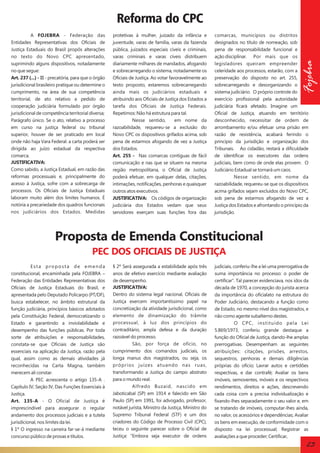 Reforma do CPC
protetivas à mulher, juizado da infância e
juventude, varas de família, varas da fazenda
pública, juizados especiais civeis e criminais,
varas criminais e varas cíveis distribuem
diariamente milhares de mandados, afogando
e sobrecarregando o sistema, notadamente os
Oficiais de Justiça. Ao votar favoravelmente ao
texto proposto, estaremos sobrecarregando
ainda mais os judiciários estaduais e
atribuindo aos Oficiais de Justiça dos Estados a
tarefa dos Oficiais de Justiça Federais.
Repetimos: Não há estrutura para tal.
Nesse sentido,
em nome da
razoabilidade, requereu-se a exclusão do
Novo CPC os dispositivos grifados acima, sob
pena de estarmos afogando de vez a Justiça
dos Estados.
Art. 255 - Nas comarcas contíguas de fácil
comunicação e nas que se situem na mesma
região metropolitana, o Oficial de Justiça
poderá efetuar, em qualquer delas, citações,
intimações, notificações, penhoras e quaisquer
outros atos executivos.
JUSTIFICATIVA: Os códigos de organização
judiciária dos Estados vedam que seus
servidores exerçam suas funções fora das

comarcas, municípios ou distritos
designados no título de nomeação, sob
pena de responsabilidade funcional e
ação disciplinar. Por mais que os
legisladores queiram empreender
celeridade aos processos, estarão, com a
preservação do disposto no art. 255,
sobrecarregando e desorganizando o
sistema judiciário. O próprio controle do
exercício profissional pela autoridade
judiciária ficará afetado. Imagine um
Oficial de Justiça, atuando em território
desconhecido, necessitar de ordem de
arrombamento e/ou efetuar uma prisão em
razão de resistência, acabará ferindo o
princípio da jurisdição e organização dos
Tribunais. Ao cidadão, restará a dificuldade
de identificar os executores das ordens
judiciais, bem como de onde elas provem. O
Judiciário Estadual se tornará um caos.
Nesse sentido, em nome da
razoabilidade, requereu-se que os dispositivos
acima grifados sejam excluídos do Novo CPC,
sob pena de estarmos afogando de vez a
Justiça dos Estados e afrontando o princípio da
jurisdição.

Fojebra

A FOJEBRA - Federação das
Entidades Representativas dos Oficiais de
Justiça Estaduais do Brasil propôs alterações
no texto do Novo CPC apresentado,
suprimindo alguns dispositivos, notadamente
no que segue:
Art. 237 (...) - III - precatória, para que o órgão
jurisdicional brasileiro pratique ou determine o
cumprimento, na área de sua competência
territorial, de ato relativo a pedido de
cooperação judiciária formulado por órgão
jurisdicional de competência territorial diversa;
Parágrafo único. Se o ato, relativo a processo
em curso na justiça federal ou tribunal
superior, houver de ser praticado em local
onde não haja Vara Federal. a carta poderá ser
dirigida ao juízo estadual da respectiva
comarca.
JUSTIFICATIVA:
Como sabido, a Justiça Estadual, em razão das
reformas processuais e, principalmente do
acesso à Justiça, sofre com a sobrecarga de
processos. Os Oficiais de Justiça Estaduais
laboram muito além dos limites humanos. É
notória a precariedade dos quadros funcionais
nos judiciários dos Estados. Medidas

Proposta de Emenda Constitucional
PEC DOS OFICIAIS DE JUSTIÇA
Esta proposta de emenda
constitucional, encaminhada pela FOJEBRA –
Federação das Entidades Representativas dos
Oficiais de Justiça Estaduais do Brasil, e
apresentada pelo Deputado Policarpo (PT/DF),
busca estabelecer, no âmbito estrutural da
função judiciária, princípios básicos adotados
pela Constituição Federal, democratizando o
Estado e garantindo a inviolabilidade e
desempenho das funções públicas. Por toda
sorte de atribuições e responsabilidades,
constata-se que Oficiais de Justiça são
essenciais na aplicação da Justiça, razão pela
qual, assim como as demais atividades já
reconhecidas na Carta Magna, também
merecem ali constar.
A PEC acrescenta o artigo 135-A .
Capítulo IV, Seção IV, Das Funções Essenciais à
Justiça.
Art. 135-A - O Oficial de Justiça é
imprescindível para assegurar o regular
andamento dos processos judiciais e a tutela
jurisdicional, nos limites da lei.
§ 1º O ingresso na carreira far-se-á mediante
concurso público de provas e títulos.

§ 2º Será assegurada a estabilidade após três
anos de efetivo exercício mediante avaliação
de desempenho.
JUSTIFICATIVA:
Dentro do sistema legal nacional, Oficiais de
Justiça exercem importantíssimo papel na
concretização da atividade jurisdicional, como
elemento de dinamização do trâmite
processual, à luz dos princípios do
contraditário, ampla defesa e da duração
razoável do processo.
São, por força de ofício, no
cumprimento dos comandos judiciais, os
longa manus dos magistrados, ou seja, os
próprios juízes atuando nas ruas,
transformando a Justiça do campo abstrato
para o mundo real.
Alfredo Buzaid, nascido em
Jaboticabal (SP) em 1914 e falecido em São
Paulo (SP) em 1991, foi advogado, professor,
notável jurista, Ministro da Justiça, Ministro do
Supremo Tribunal Federal (STF) e um dos
criadores do Código de Processo Civil (CPC),
teceu o seguinte parecer sobre o Oficial de
Justiça: ”Embora seja executor de ordens

judiciais, conferiu-lhe a lei uma prerrogativa de
suma importância no processo: o poder de
certificar”. Tal parecer evidenciava, nos idos da
década de 1970, a concepção do jurista acerca
da importância do oficialato na estrutura do
Poder Judiciário, destacando a função como
de Estado, no mesmo nível dos magistrados, e
não como agente subalterno destes.
O CPC, instituído pela Lei
5.869/1973, conferiu grande destaque a
função do Oficial de Justiça, dando-lhe amplas
prerrogativas. Desempenham as seguintes
atribuições: citações, prisões, arrestos,
sequestros, penhoras e demais diligências
próprias do ofício; Lavrar autos e certidões
respectivas, e dar contrafé; Avaliar os bens
imóveis, semoventes, móveis e os respectivos
rendimentos, direitos e ações, descrevendo
cada coisa com a precisa individualização e
fixando-lhes separadamente o seu valor e, em
se tratando de imóveis, computar-lhes ainda,
no valor, os acessórios e dependências; Avaliar
os bens em execução, de conformidade com o
disposto na lei processual; Registrar as
avaliações a que proceder; Certificar,

23

 