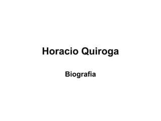 Horacio Quiroga
Biografia
 