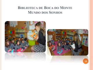 BIBLIOTECA DE BOCA DO MONTE
MUNDO DOS SONHOS
10
 