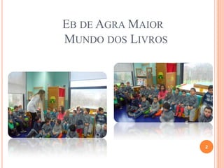 EB DE AGRA MAIOR
MUNDO DOS LIVROS
2
 