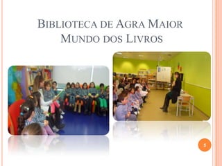 BIBLIOTECA DE AGRA MAIOR
MUNDO DOS LIVROS
5
 
