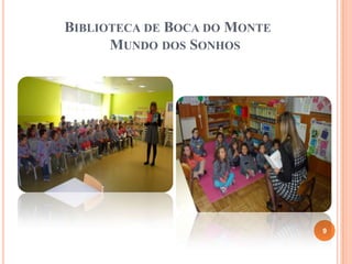 BIBLIOTECA DE BOCA DO MONTE
MUNDO DOS SONHOS
9
 