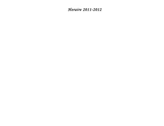 Horaire 2011-2012
 