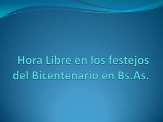 Hora Libre en los festejos del Bicentenario en Bs.As. 