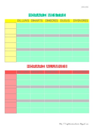 2015-2016
http://englishandmuchmore.blogspot.com
HORARI mestre
DILLUNS DIMARTS DIMECRES DIJOUS DIVENDRES
HORARI alumnes
DILLUNS DIMARTS DIMECRES DIJOUS DIVENDRES
 