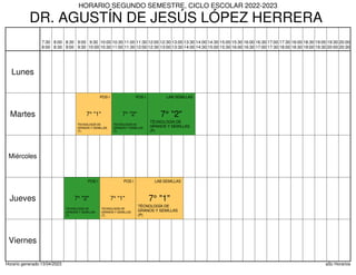 Horario generado:13/04/2023 aSc Horarios
7° "1"
TECNOLOGÍA DE
GRANOS Y SEMILLAS
(T)
POS I
7° "2"
TECNOLOGÍA DE
GRANOS Y SEMILLAS
(T)
POS I
7° "2"
TÉCNOLOGÍA DE
GRANOS Y SEMILLAS
(P)
LAB SEMILLAS
7° "1"
TÉCNOLOGÍA DE
GRANOS Y SEMILLAS
(P)
LAB SEMILLAS
7° "1"
TECNOLOGÍA DE
GRANOS Y SEMILLAS
(T)
POS I
7° "2"
TECNOLOGÍA DE
GRANOS Y SEMILLAS
(T)
POS I
Lunes
Martes
Miércoles
Jueves
Viernes
0
7:30
8:00
1
8:00
8:30
2
8:30
9:00
3
9:00
9:30
4
9:30
10:00
5
10:00
10:30
6
10:30
11:00
7
11:00
11:30
8
11:30
12:00
9
12:00
12:30
10
12:30
13:00
11
13:00
13:30
12
13:30
14:00
13
14:00
14:30
14
14:30
15:00
15
15:00
15:30
16
15:30
16:00
17
16:00
16:30
18
16:30
17:00
19
17:00
17:30
20
17:30
18:00
21
18:00
18:30
22
18:30
19:00
23
19:00
19:30
24
19:30
20:00
25
20:00
20:30
HORARIO SEGUNDO SEMESTRE, CICLO ESCOLAR 2022-2023
DR. AGUSTÍN DE JESÚS LÓPEZ HERRERA
 