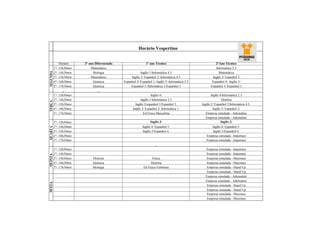 Horário Vespertino


              Horário    3° ano Diferenciado                   1º ano Técnico                               2°Ano Técnico
          1°- 13h30min       Matemática                                                                      Informática 2.3
SEGUNDA




          2°- 14h20min         Biologia                    Inglês 1/Informática 4.5                            Matemática
          3°- 15h10min       Matemática             Inglês 3/ Espanhol 2/ Informática 4.5                 Inglês 3/ Espanhol 2
          4°- 16h20min         Química         Espanhol 4/ Espanhol 1/ Inglês 5/ Informática 2.3          Espanhol 4/ Inglês 5/
          5°- 17h10min         Química              Espanhol 5./Informática 1/Espanhol 3                 Espanhol 5./Espanhol 3
                 _                _
          1°- 13h30min                                             Inglês 4/                              Inglês 4/Informática 2.3
          2°- 14h20min                                     Inglês 1/Informática 2.3                                História
TERÇA




          3°- 15h10min                                 Inglês 2/espanhol 1/Espanhol 3.             Inglês 2/ Espanhol 3/Informática 4.5.
          4°- 16h20min                               Inglês 3/ Espanhol 2/ Informática 1.                   Inglês 3/ Espanhol 2/
          5°- 17h10min                                       Ed Física Masculina                      Empresa simulada - Adrenaline
                                                                                                      Empresa simulada - Adrenaline
          1°- 13h30min                                             Inglês 2/                                      Inglês 2/
          2°- 14h20min                                       Inglês 4/ Espanhol 5.                       Inglês 4/ Espanhol 5.
QUARTA




          3°- 15h10min                                       Inglês 5/Espanhol 4.                        Inglês 5/Espanhol 4.
          4°- 16h20min                                                                                Empresa simulada - Importare
          5°- 17h10min                                                                                Empresa simulada - Importare
                                                                      _
          1°- 13h30min                                                                               Empresa simulada - Importare
          2°- 14h20min                                                                               Empresa simulada - Importare
QUINTA




          3°- 15h30min        História                             Física                             Empresa simulada - Maximus
          4°- 16h20min        Química                             História                            Empresa simulada - Maximus
          5°- 17h10min        Biologia                       Ed Física Feminina                       Empresa simulada - Stand Up
                                                                                                      Empresa simulada - Stand Up
                                                                                                     Empresa simulada - Adrenaline
                                                                                                     Empresa simulada - Adrenaline
SEXTA




                                                                                                      Empresa simulada - Stand Up
                                                                                                      Empresa simulada - Stand Up
                                                                                                      Empresa simulada - Maximus
                                                                                                      Empresa simulada - Maximus
 