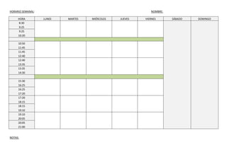 HORARIO SEMANAL: NOMBRE:
HORA LUNES MARTES MIÉRCOLES JUEVES VIERNES SÁBADO DOMINGO
8:30
9:25
9:25
10:20
10:50
11:45
11:45
...