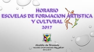 Alcaldía de Granada
“MEJORES OPORTUNIDADES PARA CRECER”
2016-2019
 