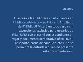 acceso
El acceso a las bibliotecas participantes en
#BibliotecaAbierta y en #HorarioAmpliado
de @BiblioUPM será en todo ca...