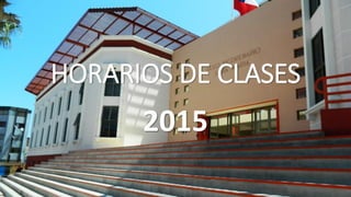 HORARIOS DE CLASES
2015
 