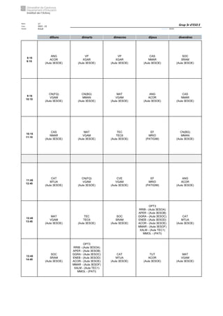 Núm. 17
Curs: 2022 - 23
Horari Anual Acrònim: 3ESOE
dilluns dimarts dimecres dijous divendres
8:15
9:15
ANG
ACOR
(Aula 3ESOE)
VP
XGAR
(Aula 3ESOE)
VP
XGAR
(Aula 3ESOE)
CAS
NMAR
(Aula 3ESOE)
SOC
SRAM
(Aula 3ESOE)
9:15
10:15
CN(FQ)
VGAM
(Aula 3ESOE)
CN(BG)
MMAN
(Aula 3ESOE)
MAT
VGAM
(Aula 3ESOE)
ANG
ACOR
(Aula 3ESOE)
CAS
NMAR
(Aula 3ESOE)
10:15
11:15
CAS
NMAR
(Aula 3ESOE)
MAT
VGAM
(Aula 3ESOE)
TEC
TEC6
(Aula 3ESOE)
EF
MRIO
(PATIGIM)
CN(BG)
MMAN
(Aula 3ESOE)
11:45
12:45
CAT
MTUA
(Aula 3ESOE)
CN(FQ)
VGAM
(Aula 3ESOE)
CVE
VGAM
(Aula 3ESOE)
EF
MRIO
(PATIGIM)
ANG
ACOR
(Aula 3ESOE)
12:45
13:45
MAT
VGAM
(Aula 3ESOE)
TEC
TEC6
(Aula 3ESOE)
SOC
SRAM
(Aula 3ESOE)
OPT3
RRIB - (Aula 3ESOA)
APER - (Aula 3ESOB)
GGRA - (Aula 3ESOC)
ENEB - (Aula 3ESOD)
ACOR - (Aula 3ESOE)
MMAR - (Aula 3ESOF)
XALM - (Aula TEC1)
MMOL - (PATI)
CAT
MTUA
(Aula 3ESOE)
13:45
14:45
SOC
SRAM
(Aula 3ESOE)
OPT3
RRIB - (Aula 3ESOA)
APER - (Aula 3ESOB)
GGRA - (Aula 3ESOC)
ENEB - (Aula 3ESOD)
ACOR - (Aula 3ESOE)
MMAR - (Aula 3ESOF)
XALM - (Aula TEC1)
MMOL - (PATI)
CAT
MTUA
(Aula 3ESOE)
TUT
ACOR
(Aula 3ESOE)
MAT
VGAM
(Aula 3ESOE)
Grup 3r d'ESO E
 