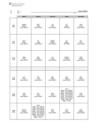 Núm. 18
Curs: 2022 - 23
Horari Anual Acrònim: 3ESOF
dilluns dimarts dimecres dijous divendres
8:15
9:15
CN(BG)
MMAN
(Aula 3ESOF)
MAT
ENEB
(Aula 3ESOF)
TEC
TEC6
(Aula 3ESOF)
EF
MMOL
(PATIGIM)
ANG
ACOR
(Aula 3ESOF)
9:15
10:15
MAT
ENEB
(Aula 3ESOF)
VP
XGAR
(Aula 3ESOF)
CN(BG)
MMAN
(Aula 3ESOF)
EF
MMOL
(PATIGIM)
TUT
MTRI
(Aula 3ESOF)
10:15
11:15
ANG
ACOR
(Aula 3ESOF)
SOC
SRAM
(Aula 3ESOF)
VP
XGAR
(Aula 3ESOF)
CN(FQ)
VGAM12
(Aula 3ESOF)
SOC
SRAM
(Aula 3ESOF)
11:45
12:45
CAT
MTRI
(Aula 3ESOF)
TEC
TEC6
(Aula 3ESOF)
MAT
ENEB
(Aula 3ESOF)
SOC
SRAM
(Aula 3ESOF)
MAT
ENEB
(Aula 3ESOF)
12:45
13:45
CAS
MTRI
(Aula 3ESOF)
CAT
MTRI
(Aula 3ESOF)
ANG
ACOR
(Aula 3ESOF)
OPT3
RRIB - (Aula 3ESOA)
APER - (Aula 3ESOB)
GGRA - (Aula 3ESOC)
ENEB - (Aula 3ESOD)
ACOR - (Aula 3ESOE)
MMAR - (Aula 3ESOF)
XALM - (Aula TEC1)
MMOL - (PATI)
CAS
MTRI
(Aula 3ESOF)
13:45
14:45
CN(FQ)
VGAM12
(Aula 3ESOF)
OPT3
RRIB - (Aula 3ESOA)
APER - (Aula 3ESOB)
GGRA - (Aula 3ESOC)
ENEB - (Aula 3ESOD)
ACOR - (Aula 3ESOE)
MMAR - (Aula 3ESOF)
XALM - (Aula TEC1)
MMOL - (PATI)
CAS
MTRI
(Aula 3ESOF)
CAT
MTRI
(Aula 3ESOF)
CVE
VGAM12
(Aula 3ESOF)
Grup 3r d'ESO F
 