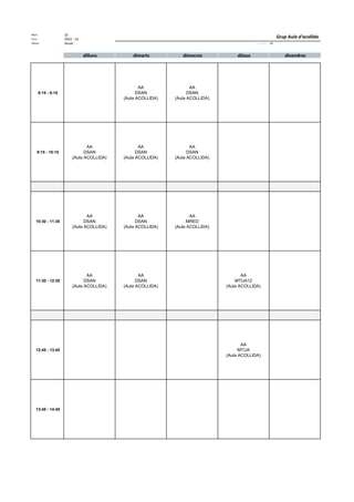 Núm. 32
Curs: 2022 - 23
Horari Anual Acrònim: AA
dilluns dimarts dimecres dijous divendres
8:15 - 9:15
AA
DSAN
(Aula ACOLLIDA)
AA
DSAN
(Aula ACOLLIDA)
9:15 - 10:15
AA
DSAN
(Aula ACOLLIDA)
AA
DSAN
(Aula ACOLLIDA)
AA
DSAN
(Aula ACOLLIDA)
10:30 - 11:30
AA
DSAN
(Aula ACOLLIDA)
AA
DSAN
(Aula ACOLLIDA)
AA
MRED
(Aula ACOLLIDA)
11:30 - 12:30
AA
DSAN
(Aula ACOLLIDA)
AA
DSAN
(Aula ACOLLIDA)
AA
MTUA12
(Aula ACOLLIDA)
12:45 - 13:45
AA
MTUA
(Aula ACOLLIDA)
13:45 - 14:45
Grup Aula d'acollida
 