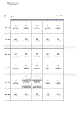 Núm. 3
Curs: 2023 - 24
Horari Anual Acrònim: 1ESOC
dilluns dimarts dimecres dijous divendres
8:15 - 9:15
ANG
ERUI
(Aula 1ESOC)
CAT
SAOU
(Aula 1ESOC)
SOC
PSAI
(Aula 1ESOC)
CN
NFER
(Aula 1ESOC)
MUS
JGAR
(Aula 1ESOC)
9:15 - 10:15
TEC
MPAG
(Aula 1ESOC)
MAT
MPAG
(Aula 1ESOC)
MAT
MPAG
(Aula 1ESOC)
VP
MQUI
(Aula 1ESOC)
SOC
PSAI
(Aula 1ESOC)
10:30 - 11:30
CAT
SAOU
(Aula 1ESOC)
ANG
ERUI
(Aula 1ESOC)
ANG
ERUI
(Aula 1ESOC)
CAT
SAOU
(Aula 1ESOC)
CAS
PSOU
(Aula 1ESOC)
11:30 - 12:30
CN
NFER
(Aula 1ESOC)
SOC
PSAI
(Aula 1ESOC)
TEC
MPAG
(Aula 1ESOC)
EF
MPER
(PATI)
CN
NFER
(Aula 1ESOC)
12:45 - 13:45
CAS
PSOU
(Aula 1ESOC)
OPT1
ALE-AMOR (Aula 1ESOC)
FRA-VPOR (Aula 1ESOD)
ANG-MROD (Aula 1ESOB)
EF-MMOL (PATI)
TEC-MPAG (INF1)
EF-MPER (PATI2)
VP-MBAD (Aula 1ESOE)
MUS-JGAR (Aula 1ESOA)
SOC-MANE (Aula 1ESOF)
OPT1
ALE-AMOR (Aula 1ESOC)
FRA-VPOR (Aula 1ESOD)
ANG-MROD (Aula 1ESOB)
EF-MMOL (PATI)
TEC-MPAG (INF1)
EF-MPER (PATI2)
VP-MBAD (Aula 1ESOE)
MUS-JGAR (Aula 1ESOA)
SOC-MANE (Aula 1ESOF)
EF
MPER
(GIMNÀS)
MAT
MPAG
(Aula 1ESOC)
13:45 - 14:45
TUT
MPAG
(Aula 1ESOC)
CAS
PSOU
(Aula 1ESOC)
MUS
JGAR
(Aula 1ESOC)
PDL
PCOS
(Aula 1ESOC)
VP
MQUI
(Aula 1ESOC)
Grup 1r d'ESO C
 