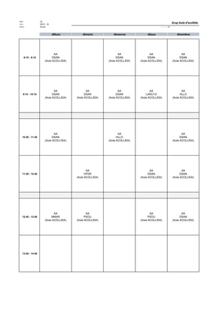 Núm. 32
Curs: 2023 - 24
Horari Anual Acrònim: AA
dilluns dimarts dimecres dijous divendres
8:15 - 9:15
AA
DSAN
(Aula ACOLLIDA)
AA
DSAN
(Aula ACOLLIDA)
AA
DSAN
(Aula ACOLLIDA)
AA
DSAN
(Aula ACOLLIDA)
9:15 - 10:15
AA
DSAN
(Aula ACOLLIDA)
AA
DSAN
(Aula ACOLLIDA)
AA
DSAN
(Aula ACOLLIDA)
AA
LARU1/2
(Aula ACOLLIDA)
AA
HLLO
(Aula ACOLLIDA)
10:30 - 11:30
AA
DSAN
(Aula ACOLLIDA)
AA
HLLO
(Aula ACOLLIDA)
AA
DSAN
(Aula ACOLLIDA)
11:30 - 12:30
AA
VPOR
(Aula ACOLLIDA)
AA
DSAN
(Aula ACOLLIDA)
AA
DSAN
(Aula ACOLLIDA)
12:45 - 13:45
AA
MMAR
(Aula ACOLLIDA)
AA
PSOU
(Aula ACOLLIDA)
AA
PSOU
(Aula ACOLLIDA)
AA
DSAN
(Aula ACOLLIDA)
13:45 - 14:45
Grup Aula d'acollida
 