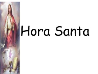 Hora Santa
 