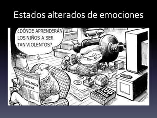 Estados alterados de emociones
 