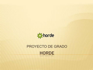 HORDE PROYECTO DE GRADO 