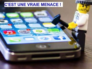 C'EST UNE VRAIE MENACE !
 