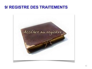 9/ REGISTRE DES TRAITEMENTS
53
 