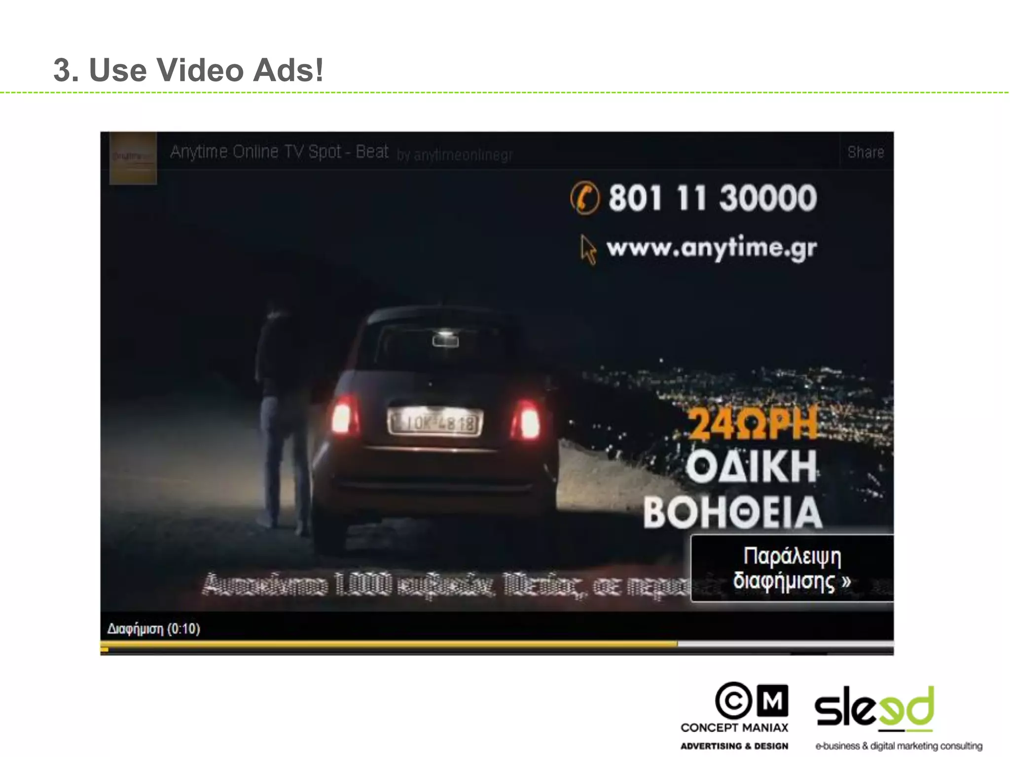 3. Use Video Ads!




                         20

20
 