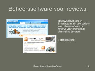 Beheerssoftware voor reviews ReviewAnalyst.com en Smarthotel.nl zijn voorbeelden van beheerssoftware om reviews van verschillende channels te beheren. Tijdsbesparend!  